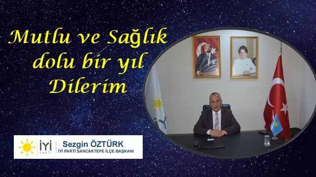 İYİ Parti Sancaktepe İlçe Başkanı Sezgin Öztürk