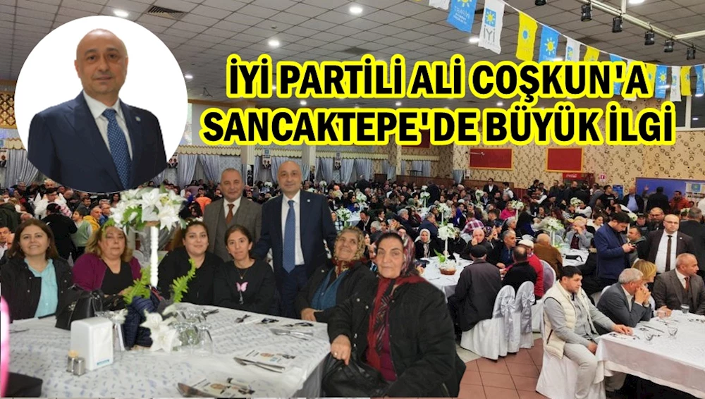 İYİ PARTİLİ MİLLETVEKİLİ ADAYI ALİ COŞKUN’A SANCAKTEPE