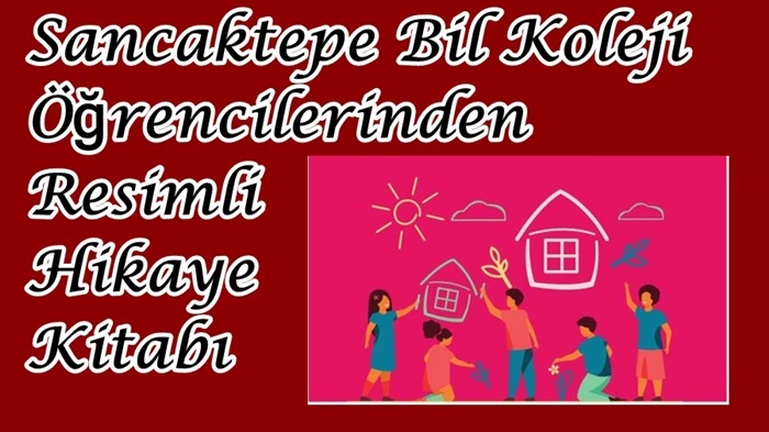 Sancaktepe Bil Koleji öğrencilerinden resimli hikaye kitabı