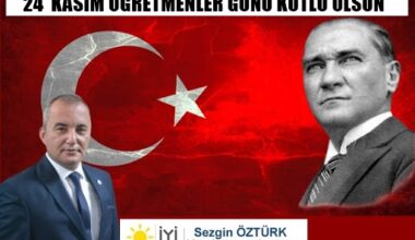 İYİ Parti Sancaktepe İlçe Başkanı Sezgin Öztürk’ün 24 Kasım Öğretmenler Günü mesajı