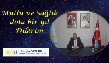 İYİ Parti Sancaktepe İlçe Başkanı Sezgin Öztürk’ün yeni yıl mesajı