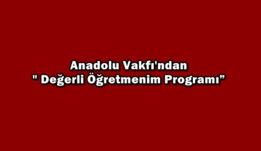 Anadolu Vakfı’ndan ” Değerli Öğretmenim Programı”