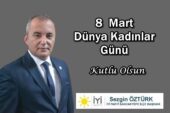 İYİ Parti Sancaktepe İlçe Başkanı Sezgin Öztürk’ün Dünya Kadınlar Günü mesajı