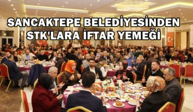 Sancaktepe Belediyesi iftar yemeğinde STK’larla buluştu