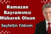 SEYFETTİN YILDIRIM’IN RAMAZAN BAYRAMI MESAJI